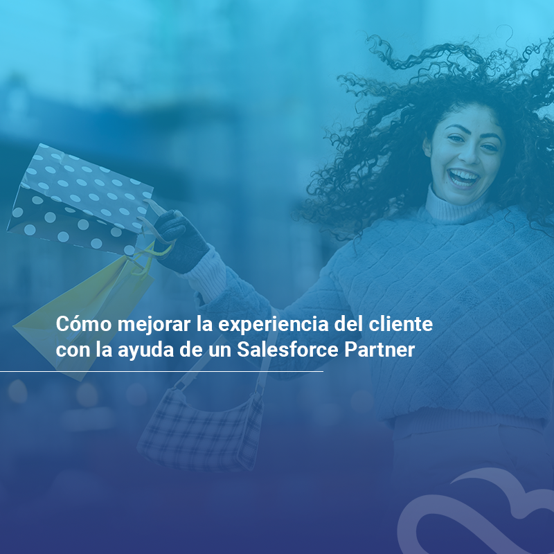 Salesforce partner para mejorar experiencia del cliente